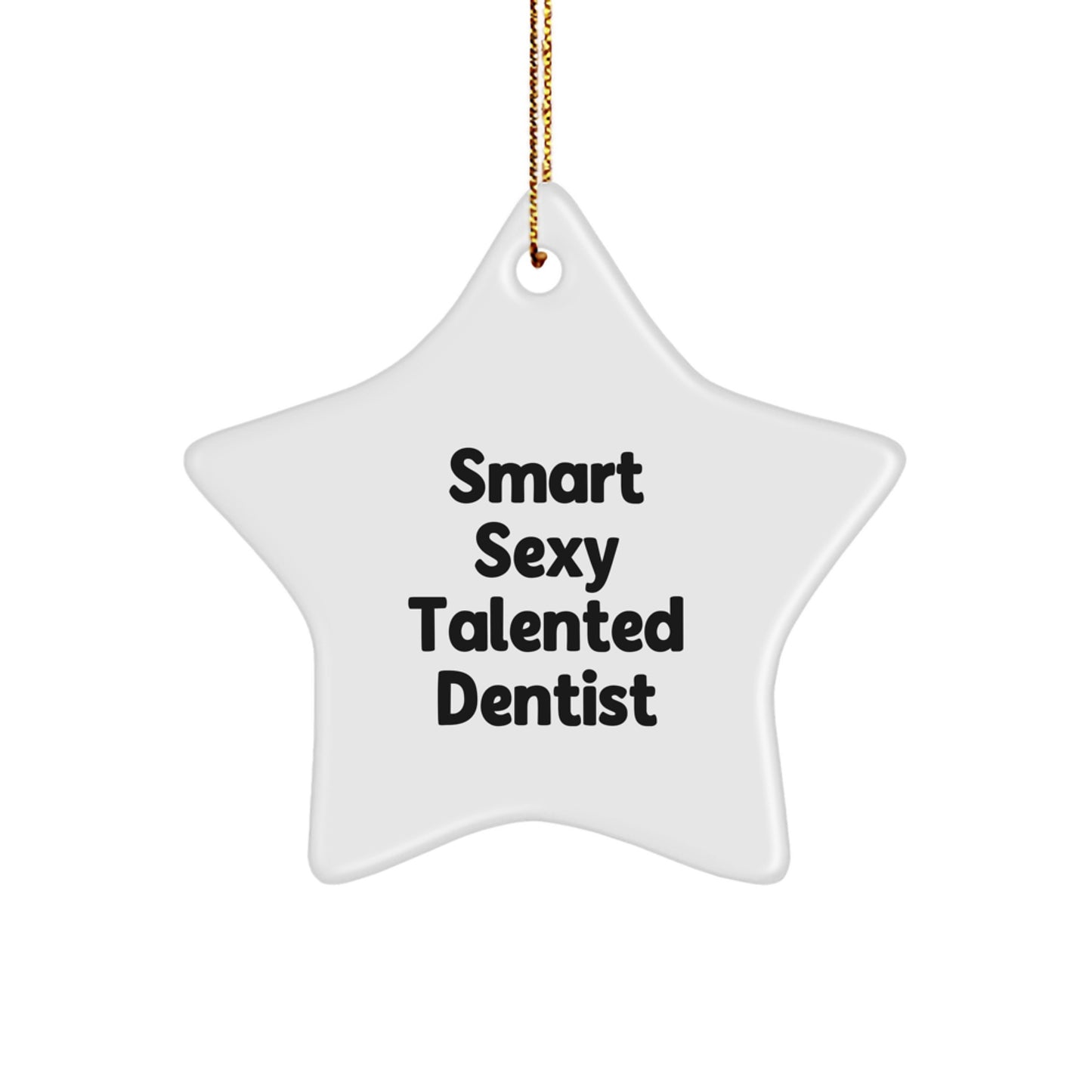 Smart Sexy Talented Dentist Christmas Star Ornament Gifts from Men to Dentists, 'Smart Sexy Talented' Quote, Durable MDF Material - Image 1