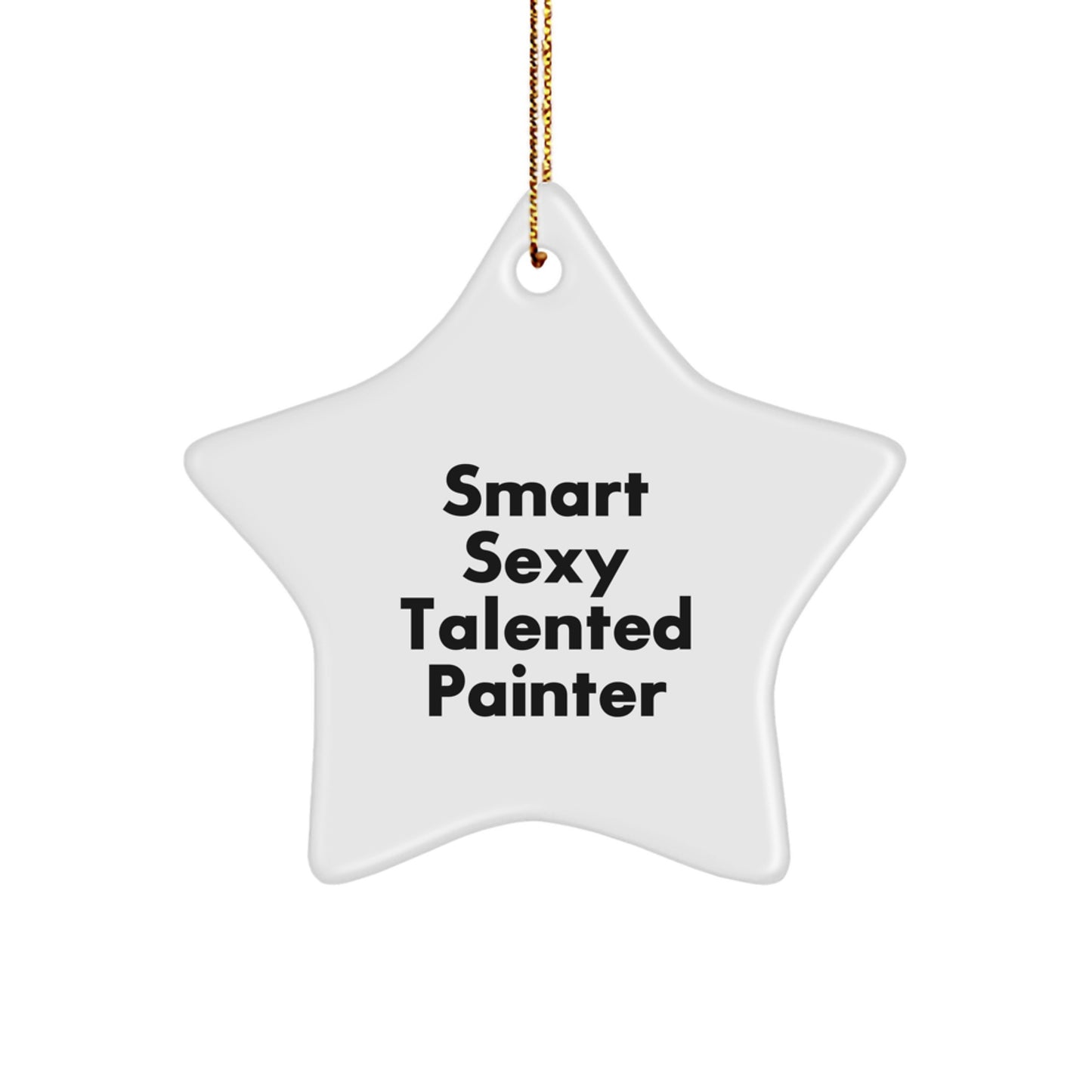Smart Sexy Talented Painter Inspirational Star Ornament Gifts from Friends for Christmas - Image 1