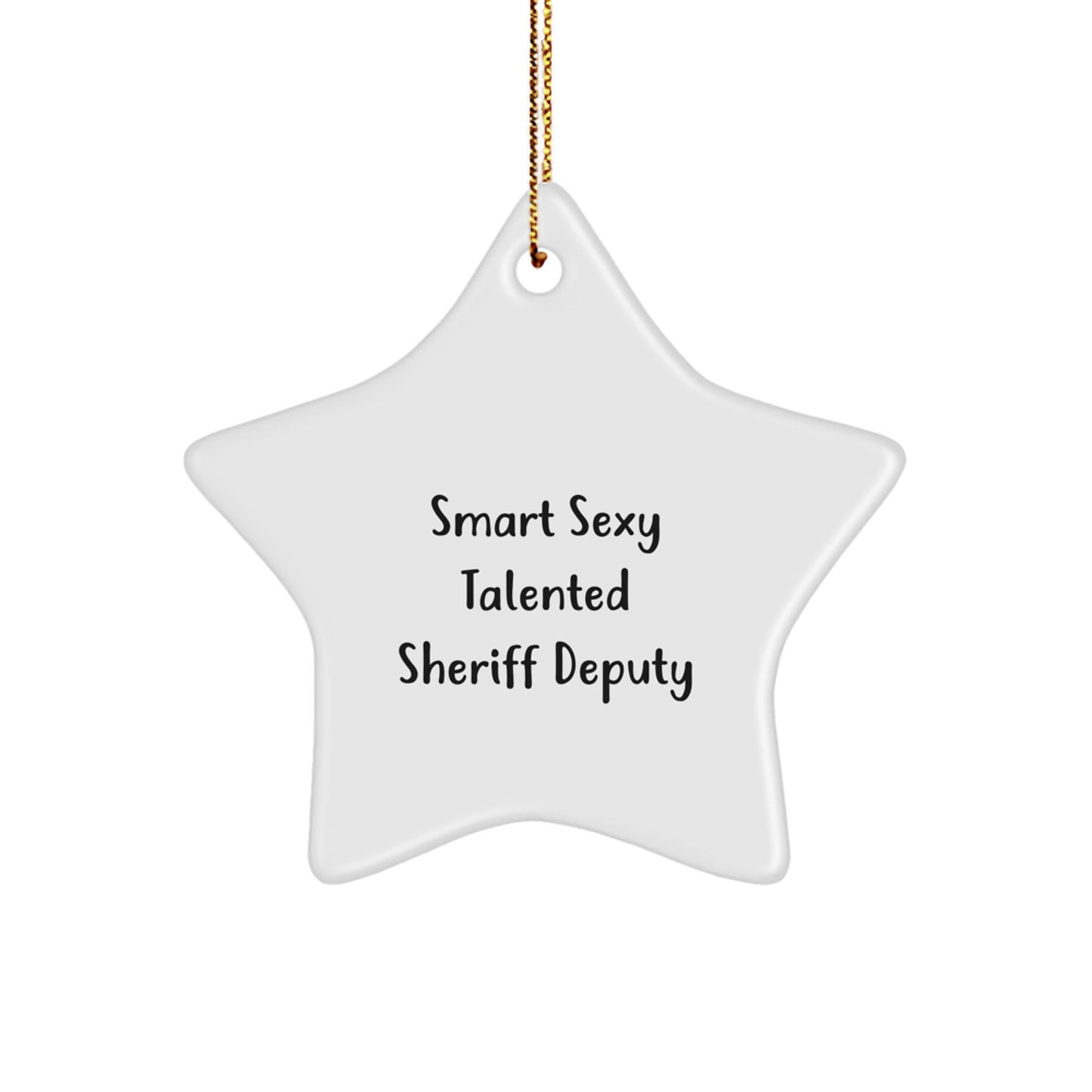 Smart Sexy Talented Sheriff Deputy Star Ornament Gifts from Men to Sheriff Deputies for Christmas - Image 1