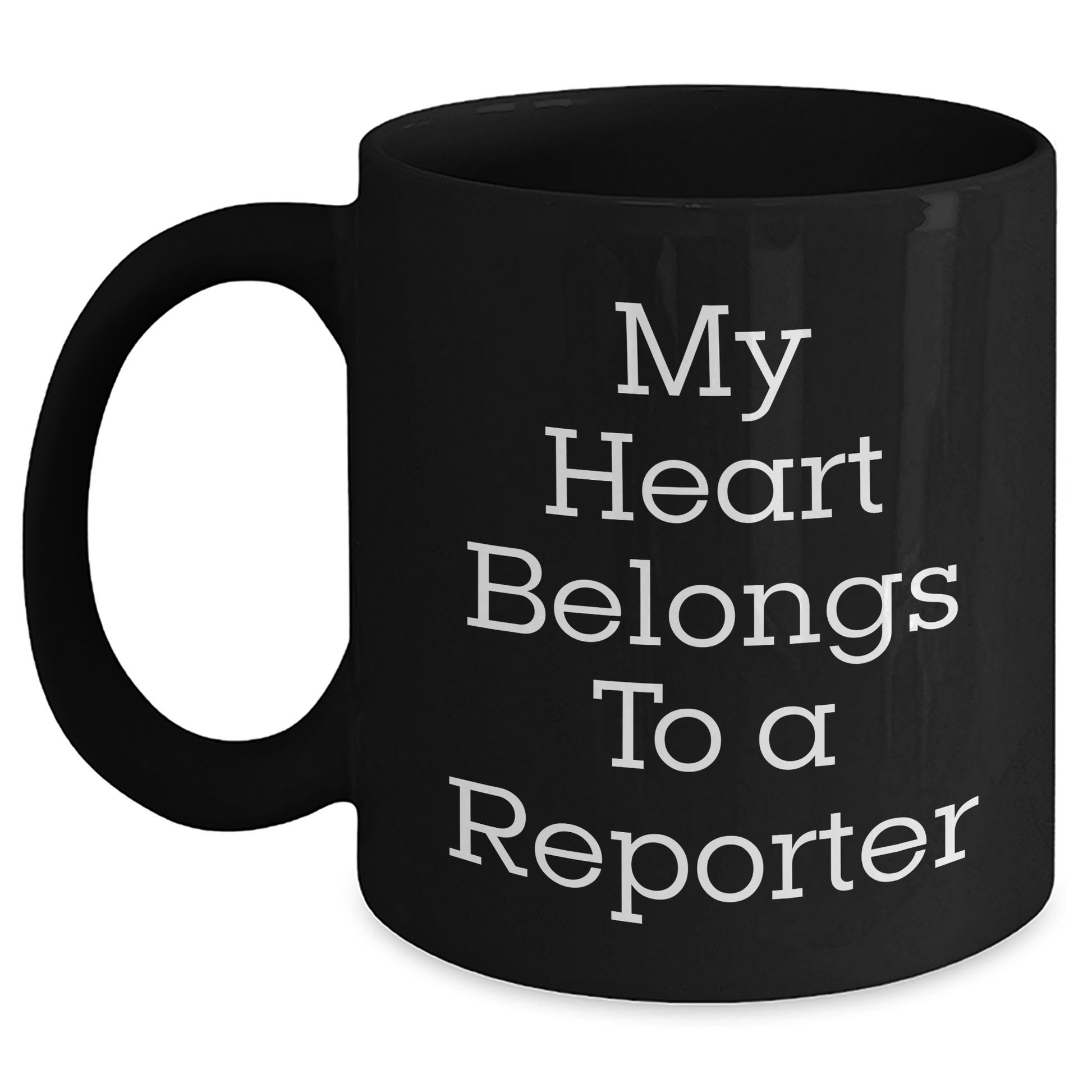 Funny Reporter Gifts for Him from Friends, Graduation Unique Gifts for Him - My Heart Belongs To A Reporter Quote on Black Coffee Mug - Main