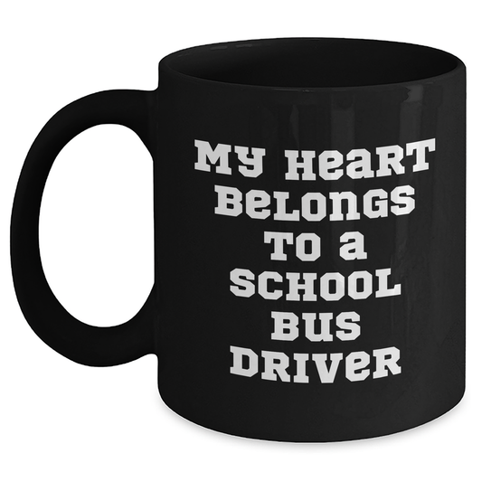 Funny School Bus Driver Gifts from Friends for School Bus Driver - My Heart Belongs To A School Bus Driver Black Coffee Mug, Graduation Unique - Main