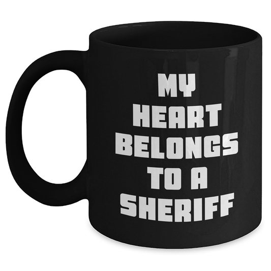 Funny Sheriff Gifts from Men to Sheriff for Graduation, My Heart Belongs To A Sheriff Black Coffee Mug, 11oz or 15oz - Main