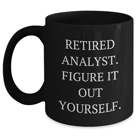 Funny Retired Analyst Gifts for Analysts - 'Figure It Out Yourself' Black Coffee Mug, Graduation Unique Gifts from Friends, Family, Coworkers - Main