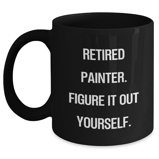 Funny Painter Gifts from Men - 'Retired Painter. Figure It Out Yourself.' Graduation Unique Gifts for Him - Main