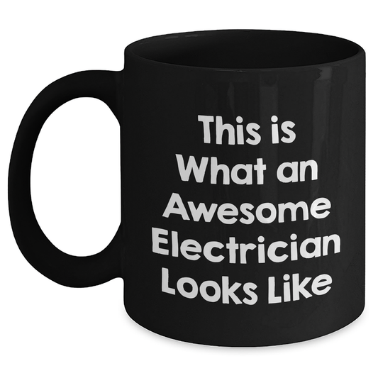 Funny Electrician Gifts from Friends and Family, This Is What Awesome Electricians Look Like, Black Coffee Mug for Graduation - Main