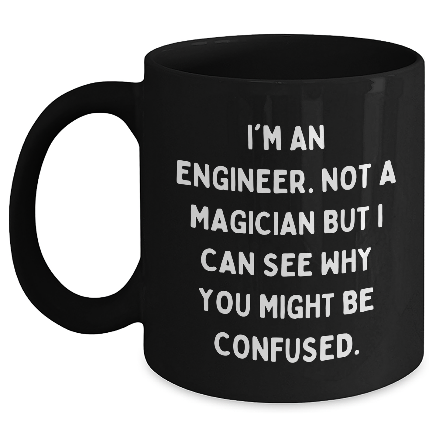 Engineer Humor Gifts from Men to Engineer Friends on Father's Day - Funny Black Coffee Mug, 11oz or 15oz - Main