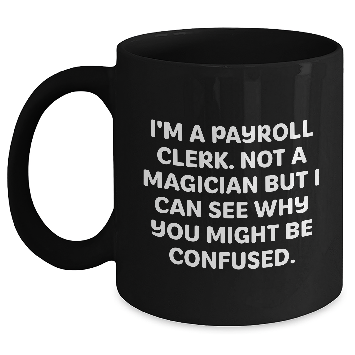 Payroll Clerk Gifts, Funny Quote Black Coffee Mug, Graduation Unique Gifts from Friends - Main