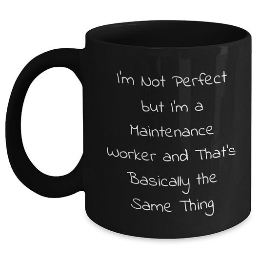 Funny Maintenance Worker Gifts, Unique Black Coffee Mug for Dad's Special Day - 'I'm Not Perfect But...' - Main