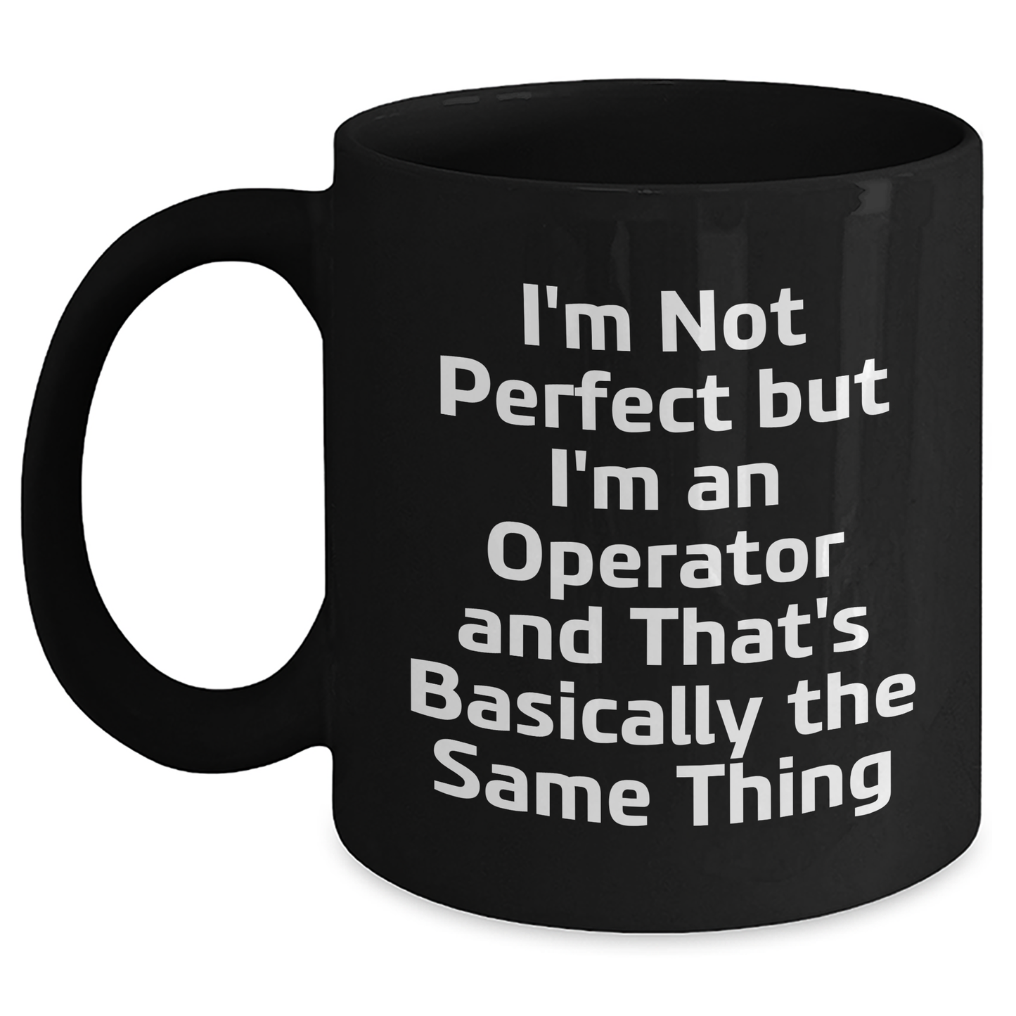 Operator Gifts from Friends, Operator Black Coffee Mug for Graduation, 'I'm Not Perfect But I'm An Operator...' - Main