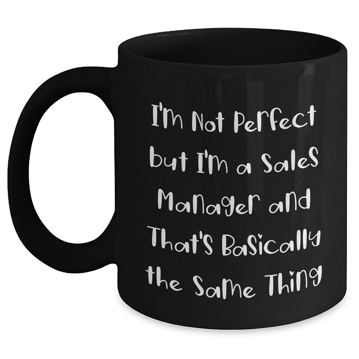 Funny Sales Manager Gift, 'I'm Not Perfect But I'm A Sales Manager And That's Basically The Same Thing' Black Coffee Mug, Gifts from Friends to Sales Manager, Father's Day Unique Gifts - Main