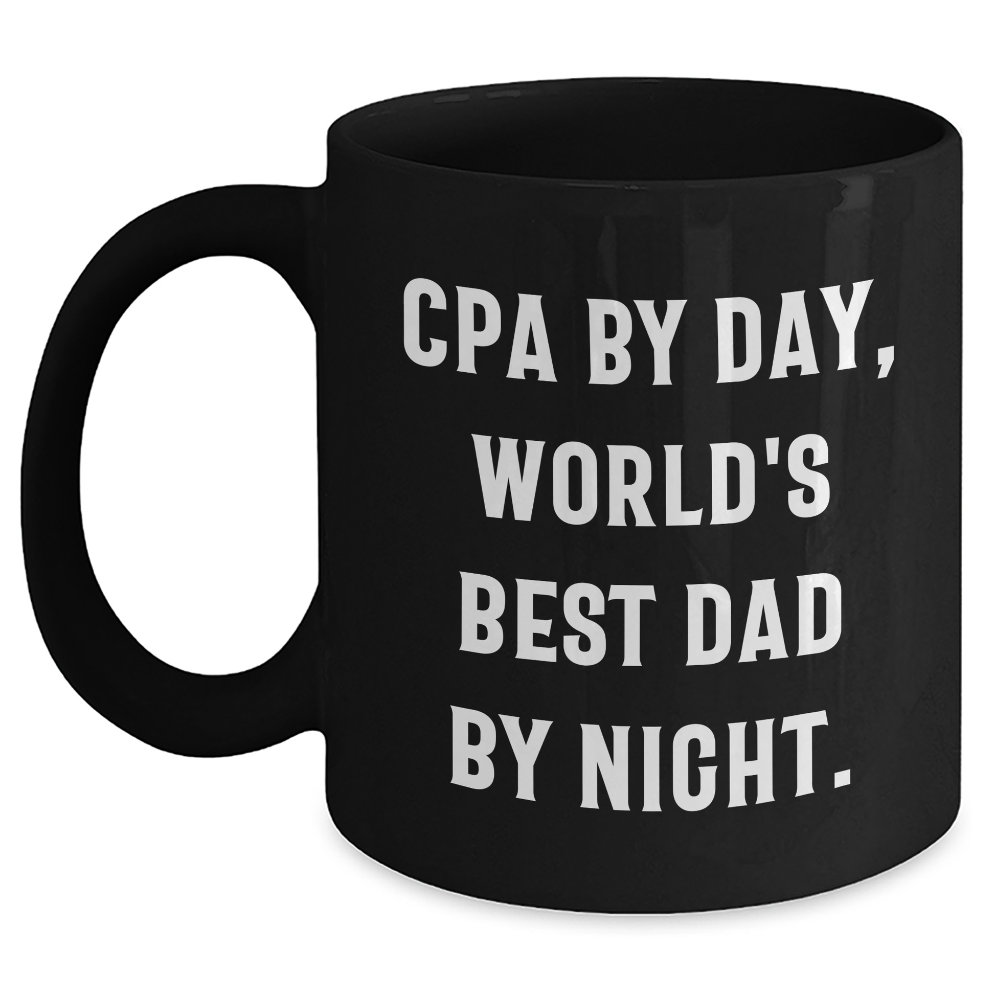 CPA Gifts, World's Best Dad by Night, Funny Black Coffee Mug - Funny CPA Gifts for Men, Unique Father's Day Unique Gifts from Family - Main