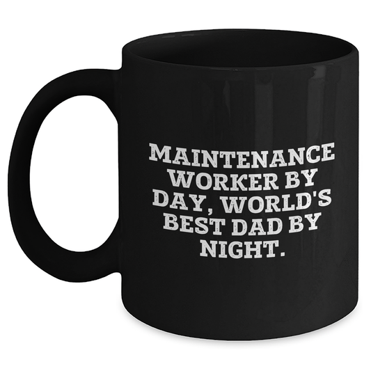 Funny Maintenance Worker Gifts By Day, World's Best Dad By Night Black Coffee Mugs for Maintenance Worker, Unique Father's Day Unique Gifts from Men to Family - 11oz or 15oz - Main