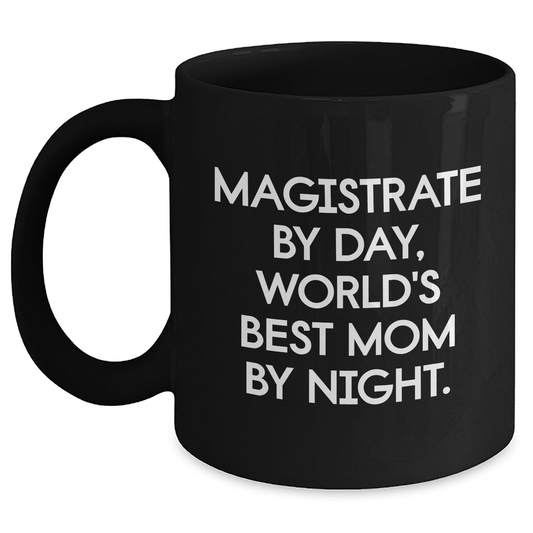 Magistrate Gifts, Funny Black Coffee Mugs for Graduation, 'Magistrate By Day, World's Best Mom By Night.' Quote, Gifts from Family, Friends, Coworkers, Gifts for Magistrate - Main