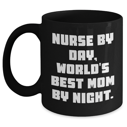 Nurse By Day, Funny Mom By Night, Black Coffee Mug for Nurse, Gifts from Mom to Nurse, Graduation Unique Gifts - Main