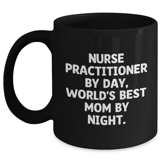 Nurse Practitioner Gifts Funny Quote Black Coffee Mug, Gifts from Mom to World's Best Nurse Practitioner for Graduation - Main