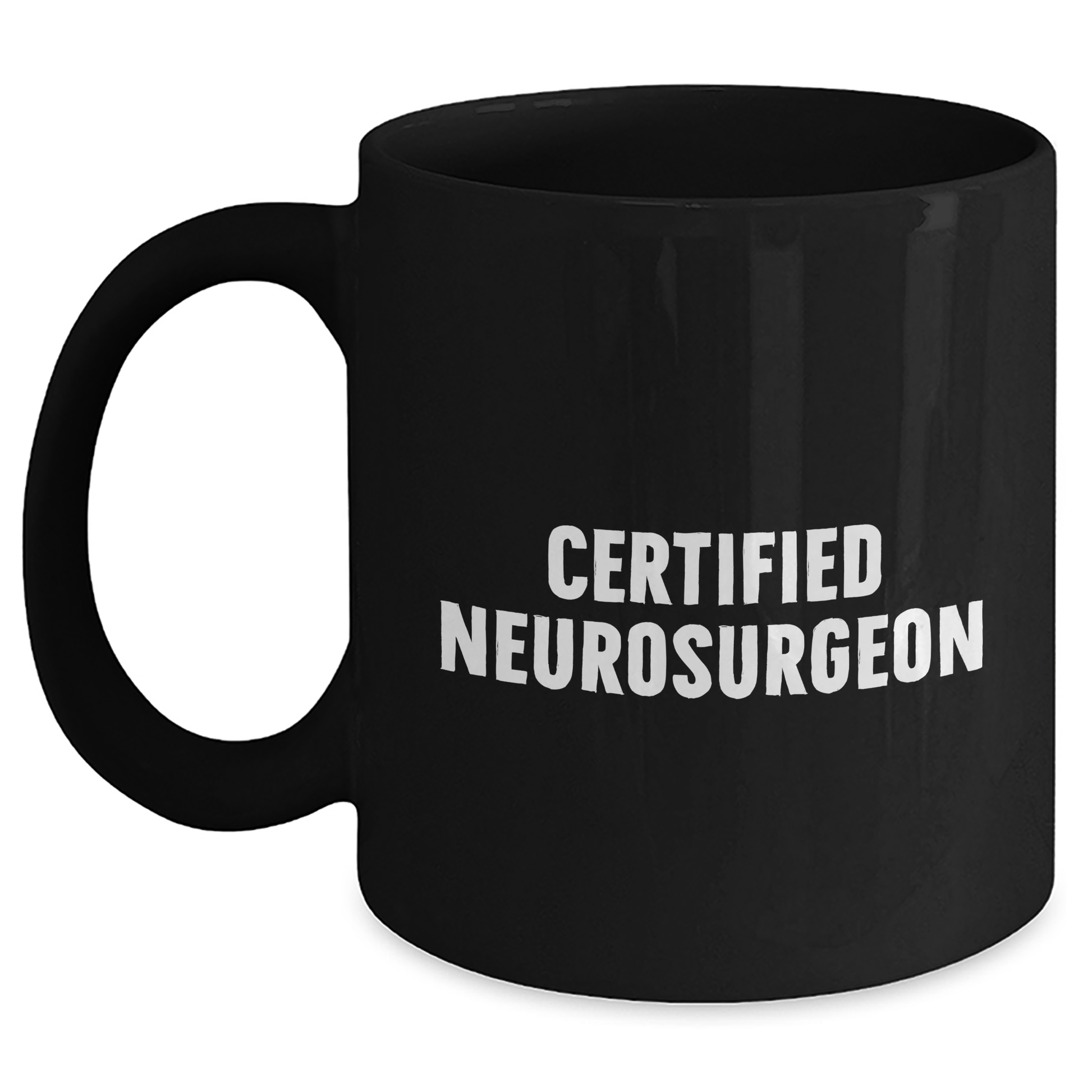 Funny Quotes from a Certified Neurosurgeon Black Coffee Mug, Gifts for Neurosurgeon Graduation from Friends, Family, or Coworkers - Main