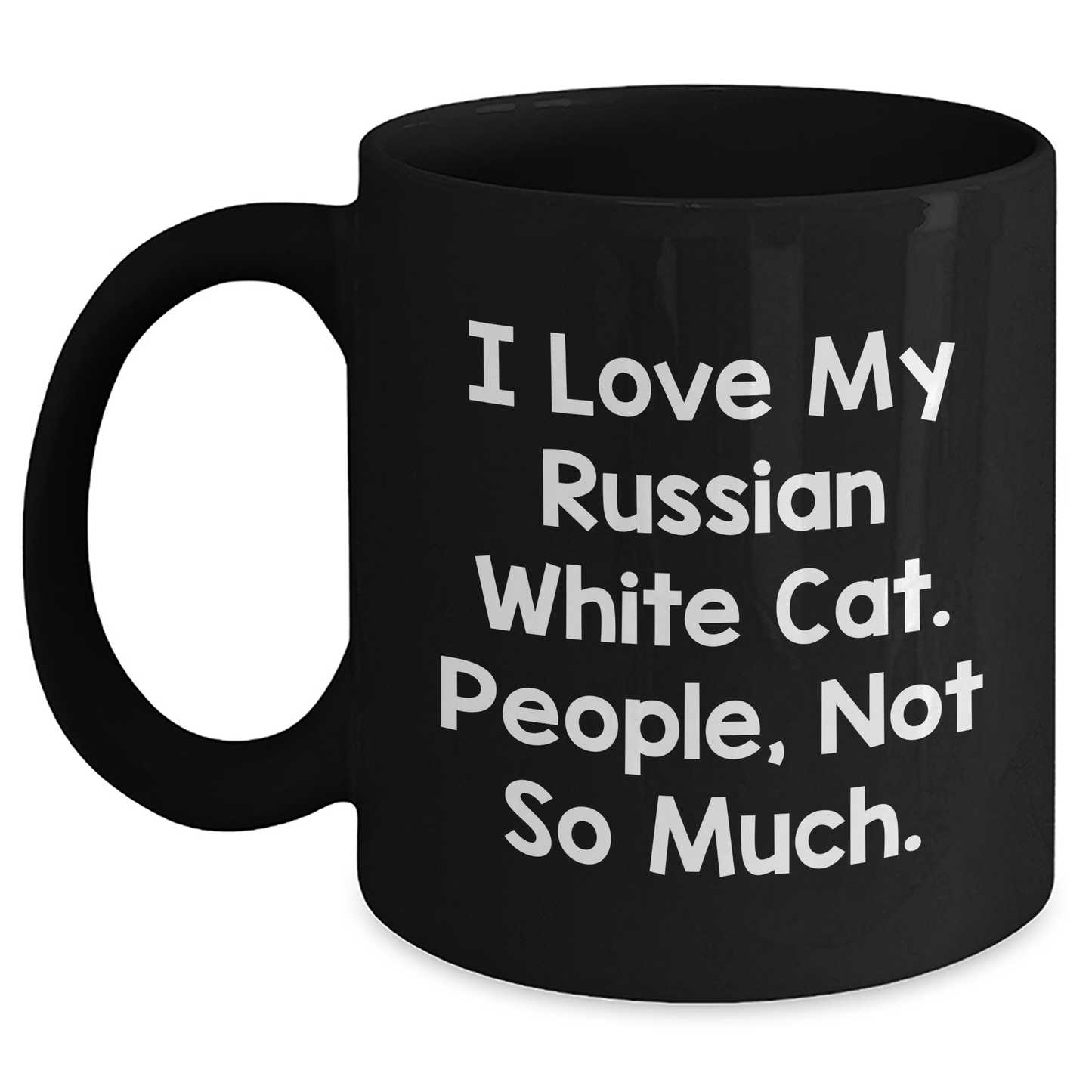 Russian White Cat Lovers Gifts, Funny Quote Coffee Mug for Men, 'I Love My Russian White Cat. People, Not So Much.' - Gifts from Men to Family and Friends for Father's Day - Main