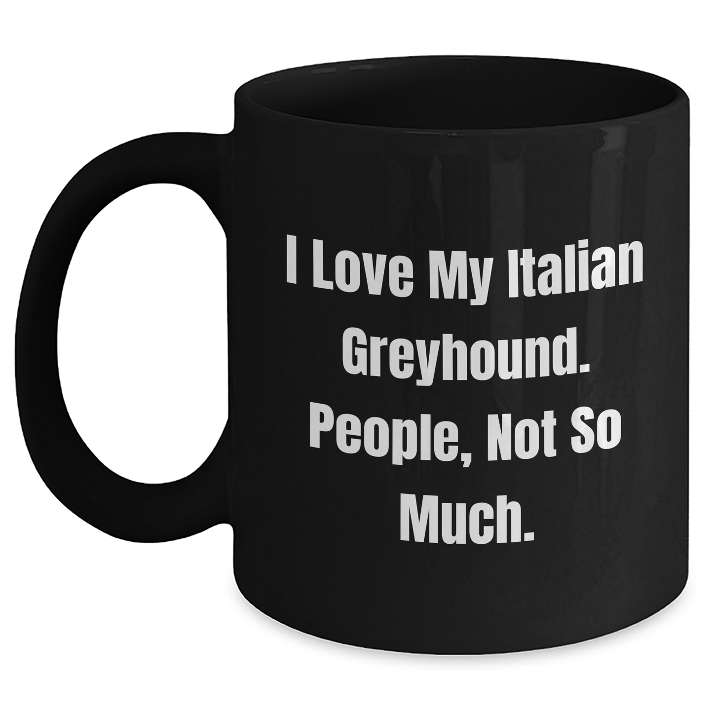 Italian Greyhound Dog Lovers, Black Coffee Mug Gifts from Friends, Family, Coworkers, or Men for Graduation Unique Gifts, Funny Quote - Main