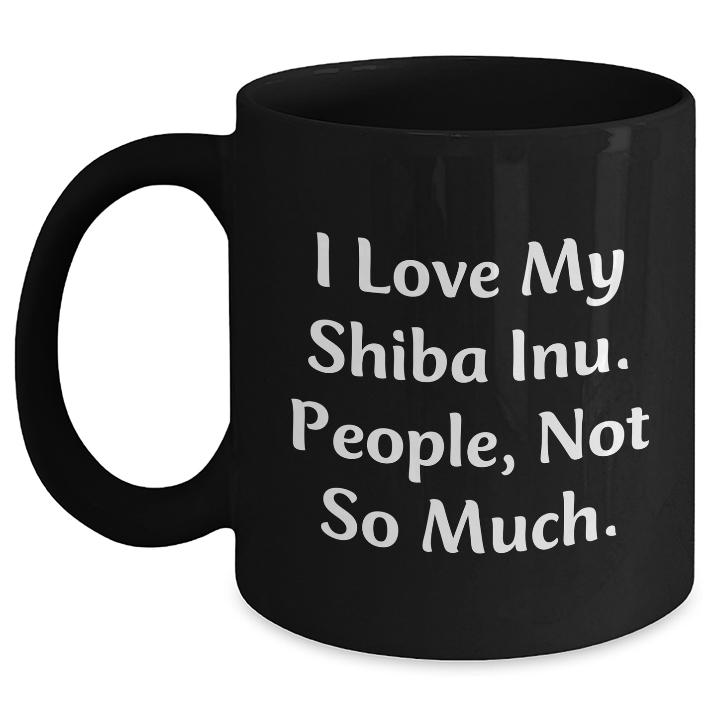 Shiba Inu Dog Lovers Funny Gifts from Friends for Men and Women, Black Coffee Mug, 'I Love My Shiba Inu. People, Not So Much.' Quote, Graduation Unique Gifts - Main