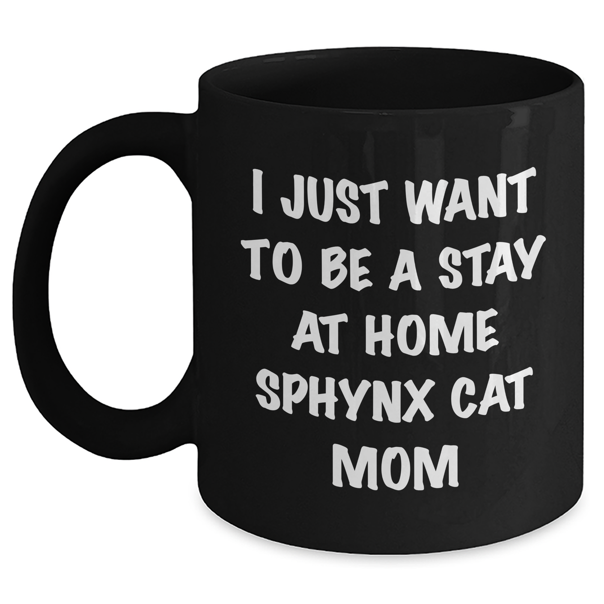 Funny Sphynx Cat Gifts, I Just Want To Be A Stay At Home Sphynx Cat Mom Mug, Graduation Unique Gifts from Women to Sphynx Cat Mom Friends - Main