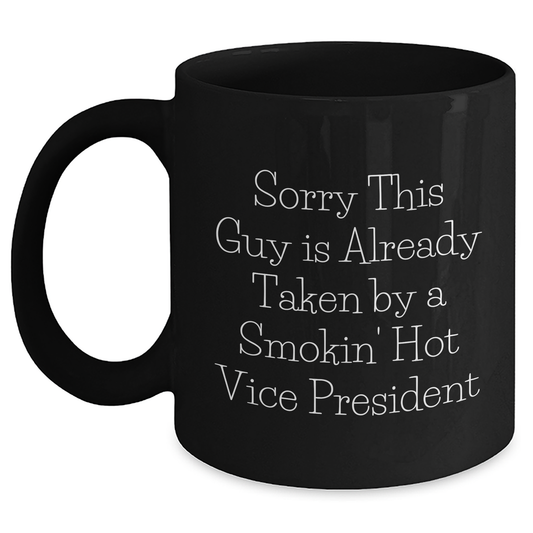 Funny Vice President Gifts - Sorry This Guy Is Already Taken Black Coffee Mug, Gifts for Men from Family on Father's Day - Main