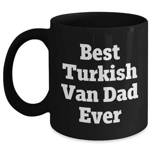 Funny Turkish Van Cat Gifts from Men for Best Turkish Van Dad Ever, Black Coffee Mug on Father's Day - Main