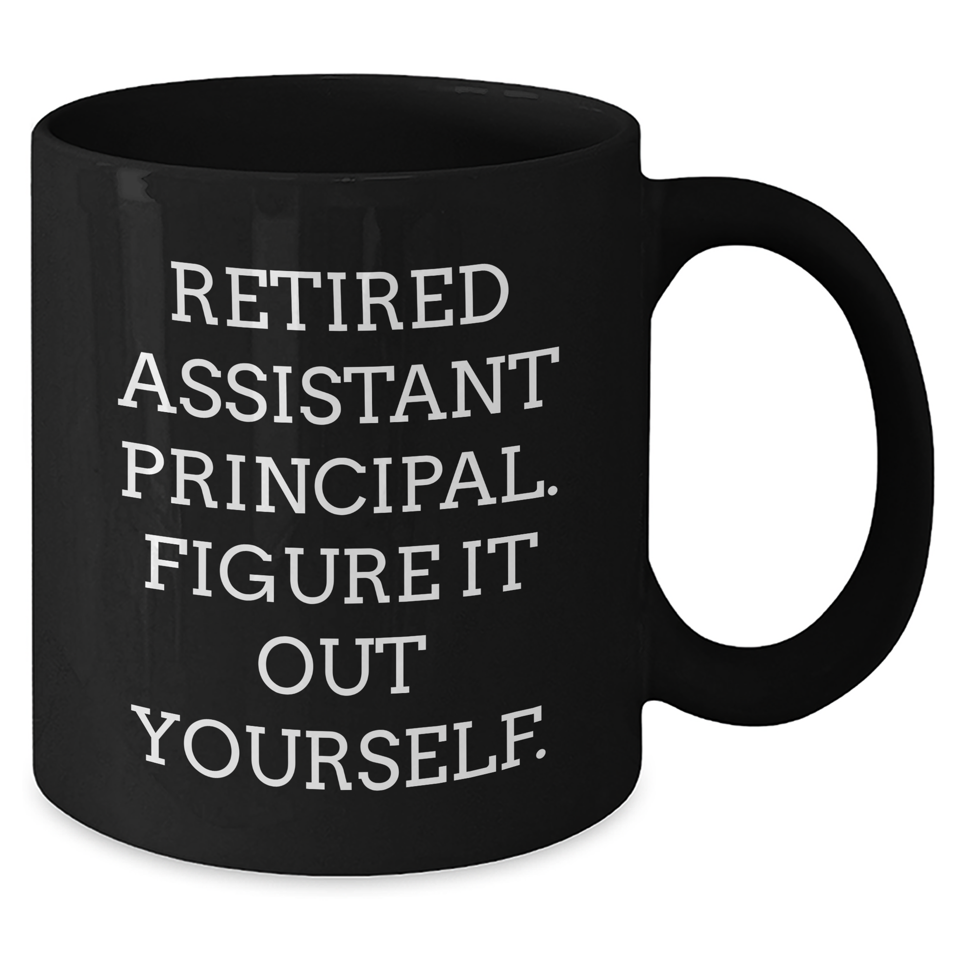 Funny Assistant Principal Gifts from Men to Assistant Principals - Retired Assistant Principal Figured It Out Yourself Black Coffee Mug for Graduation Unique Gifts - Additional