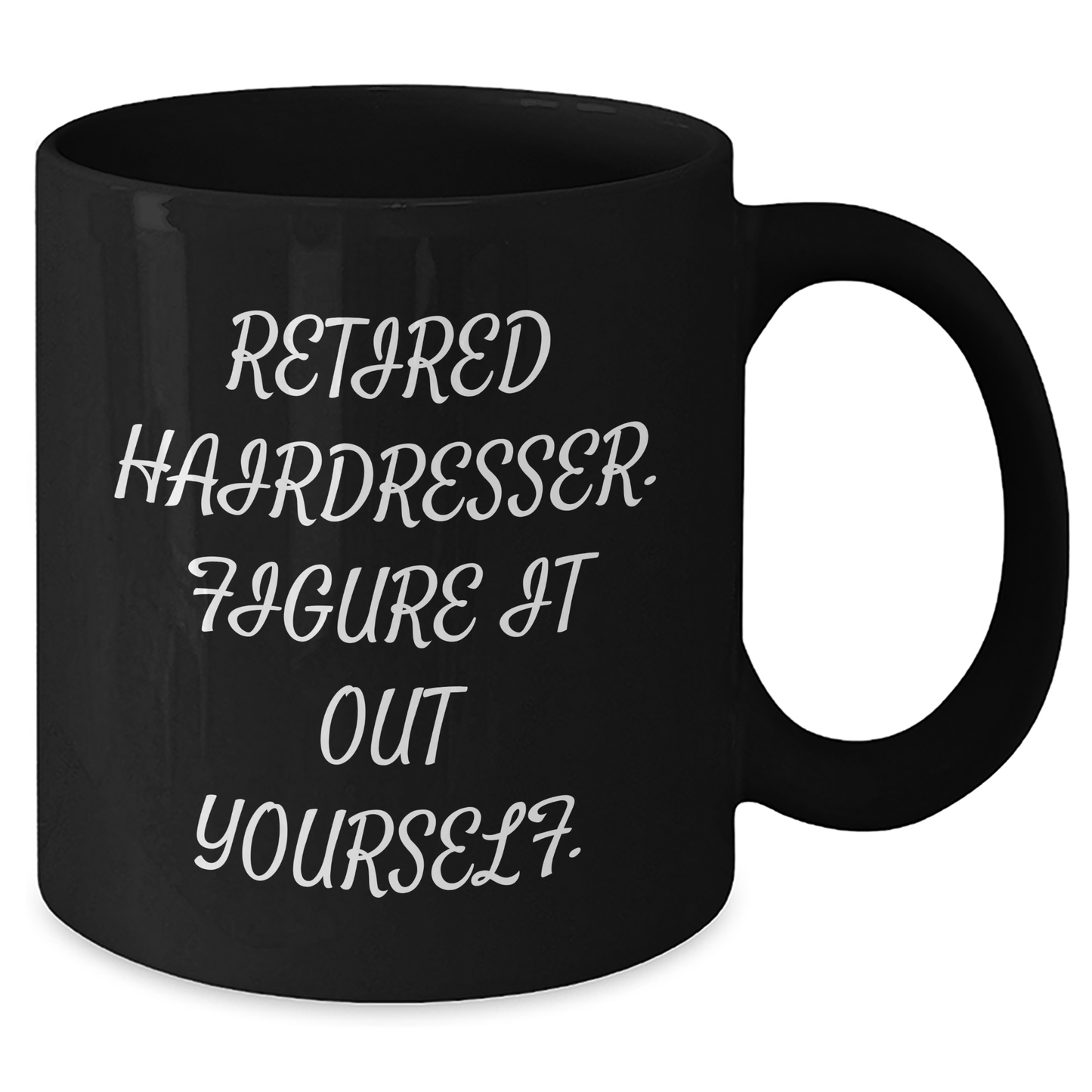 Funny Hairdresser Gifts from Friends - Black Coffee Mug, 'Retired Hairdresser. Figure It Out Yourself.' Graduation Unique Gifts for Hairdresser Men - Additional