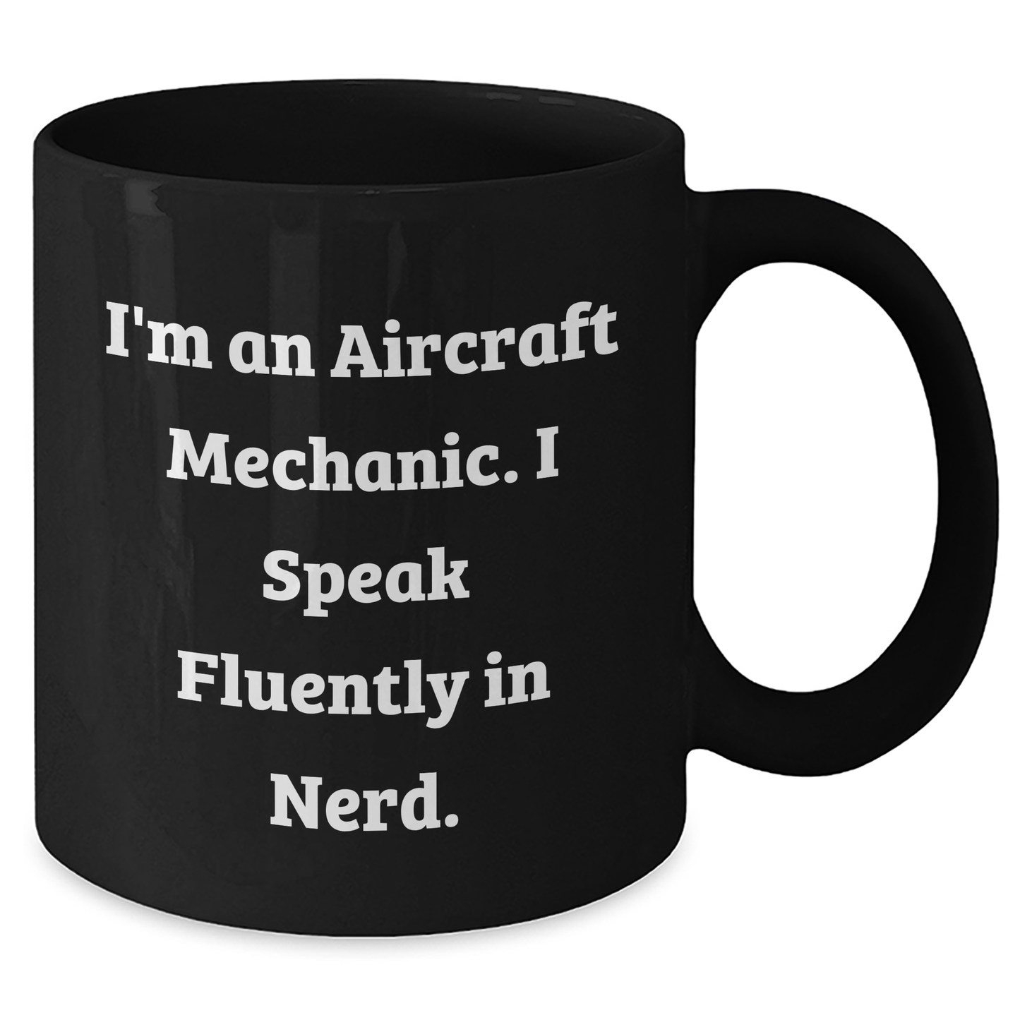 Funny Aircraft Mechanic Gifts for Men from Friends, Unique Graduation Mug, 'I'm An Aircraft Mechanic. I Speak Fluently In genius.', 11oz or 15oz Black Coffee Mug - Additional