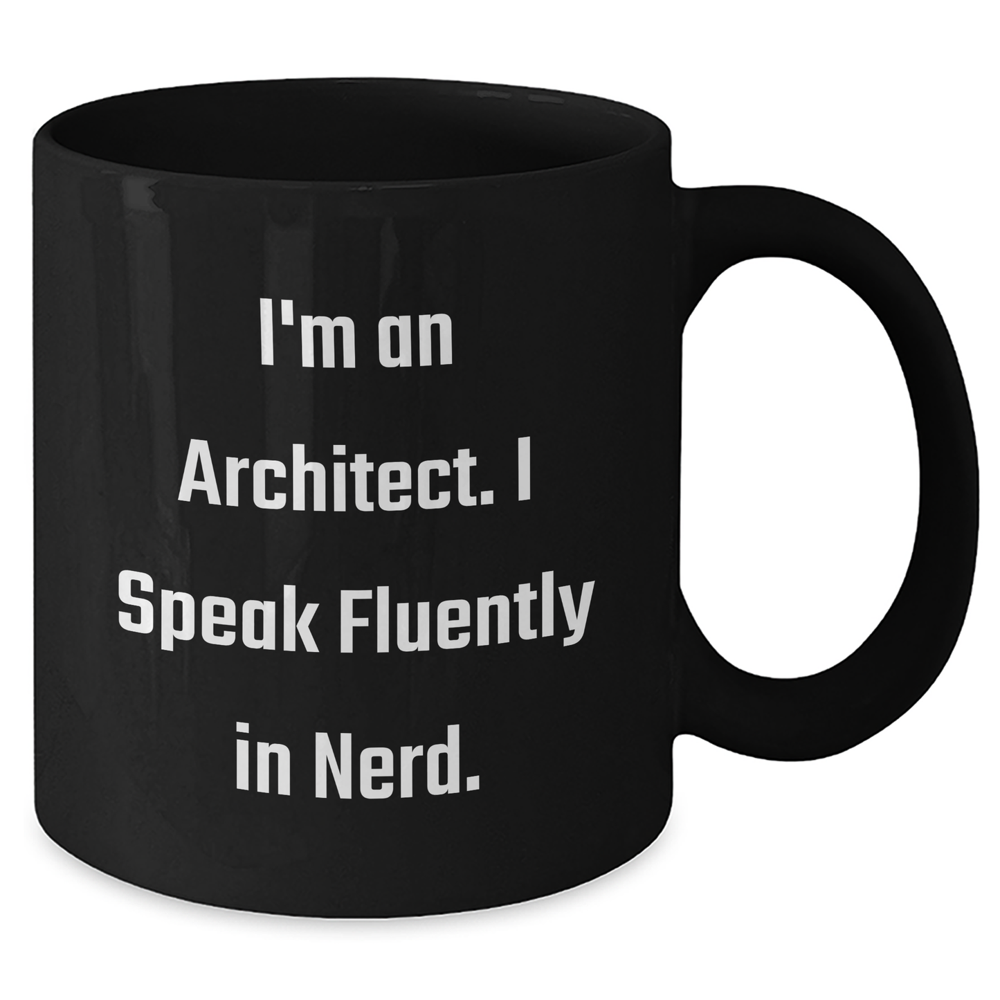 Architect Funny Quote Gifts from Friends for Graduation Unique Black Coffee Mug, I'm An Architect. I Speak Fluently In genius. - Additional