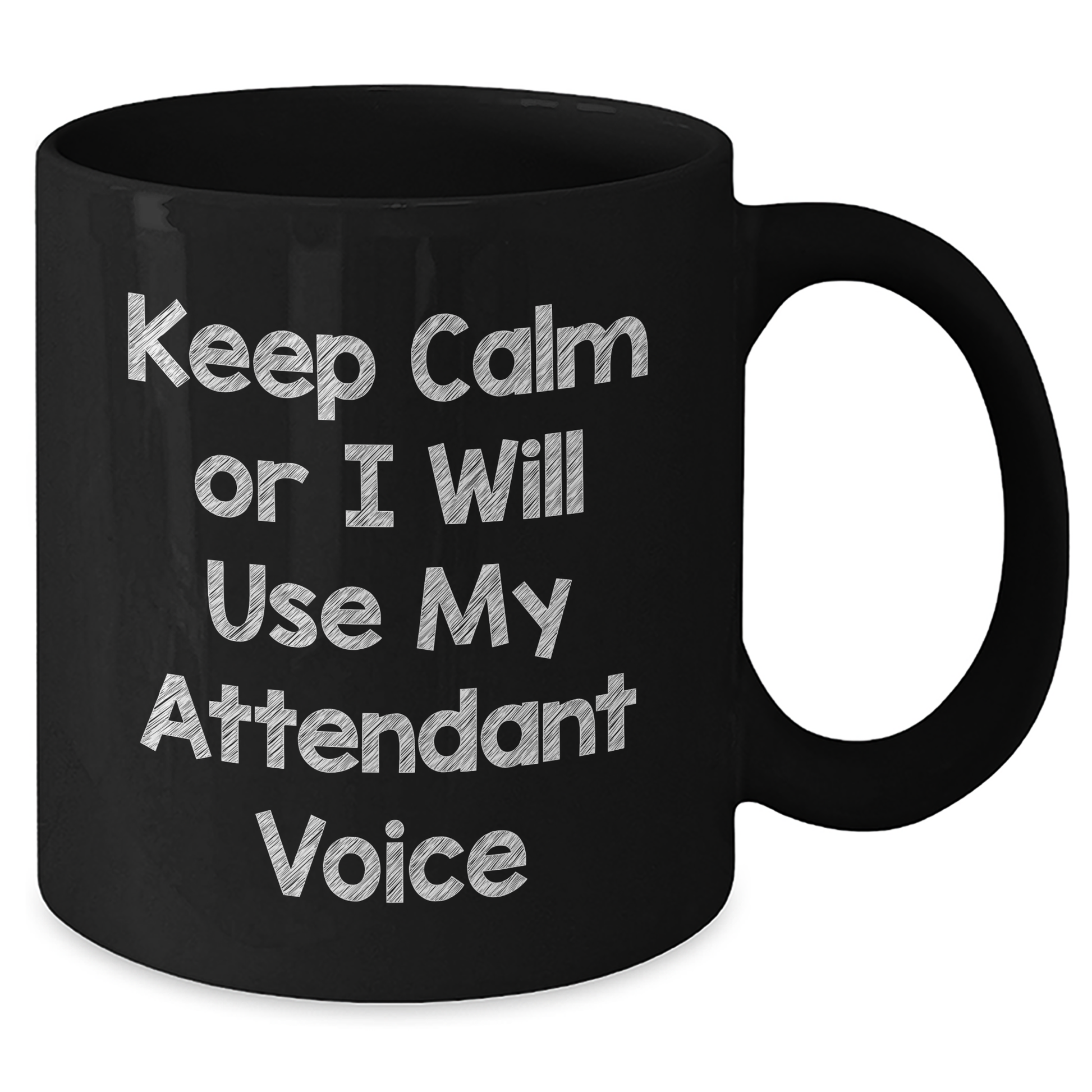 Funny Attendant Gifts from Friends, Coworkers, or Family - 'Keep Calm Or I Will Use My Attendant Voice' Black Coffee Mug for Graduation - Additional
