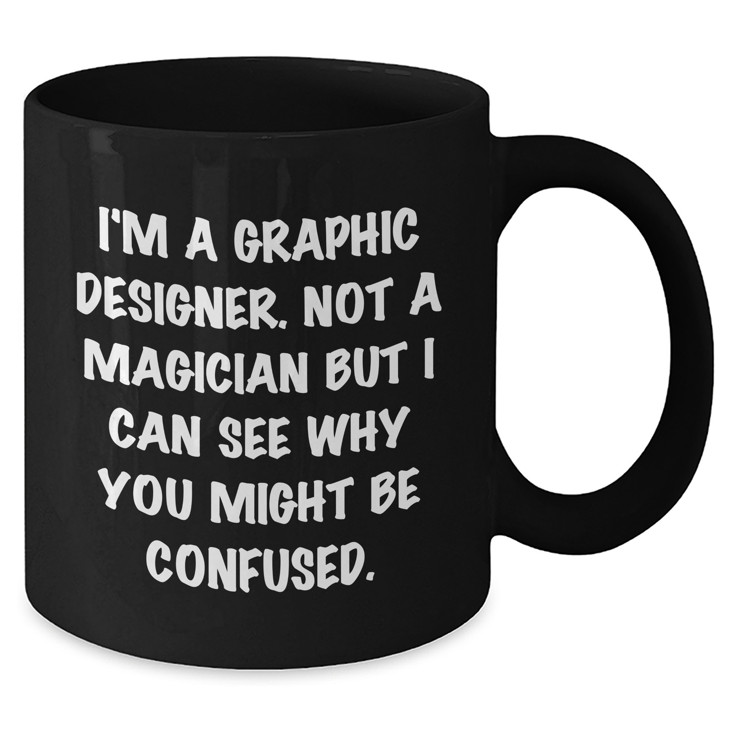 Funny Graphic Designer Gifts from Men to Women, 'I'm A Graphic Designer. Not A Magician But I Can See Why You Might Be Confused.' Black Coffee Mug for Father's Day - Additional
