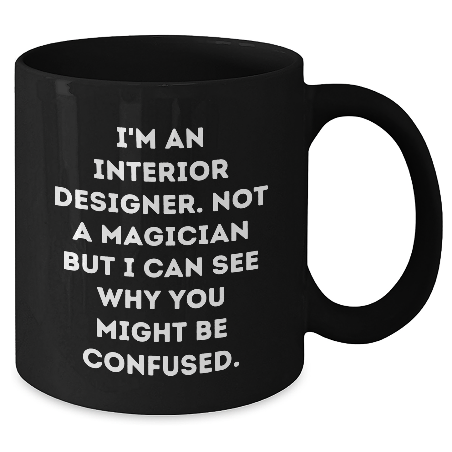Funny Interior Designer Gifts from Friends - I'm Not a Magician, Black Coffee Mug for Interior Designers on Father's Day, Gifts for Men, Unique Gifts from Family - Additional