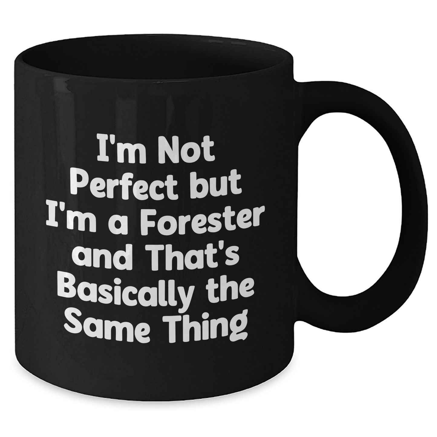 Funny Forester Gifts from Husband to Dad on Father's Day - Black Coffee Mug, 'I'm Not Perfect But I'm A Forester And That's Basically The Same Thing' - Additional