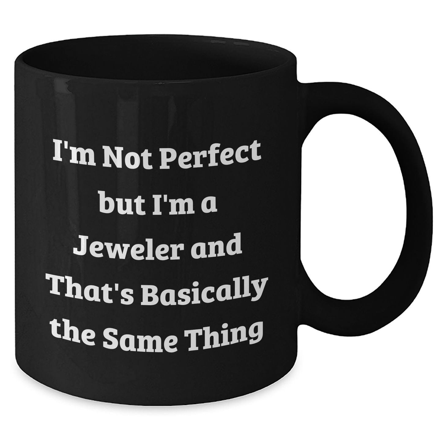 Funny Jeweler Gifts for Men - 'I'm Not Perfect But I'm A Jeweler' Black Coffee Mug, Father's Day Unique Gifts from Dad - Additional