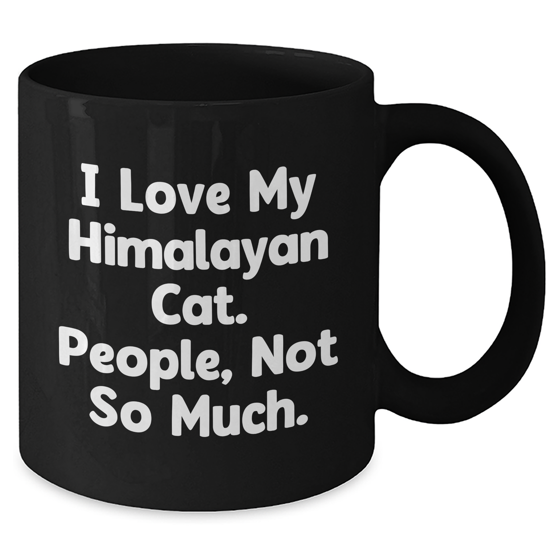 Himalayan Cat Lover Gifts from Family for Graduation Unique Gifts - 'I Love My Himalayan Cat. People, Not So Much.' Black Coffee Mug - Additional