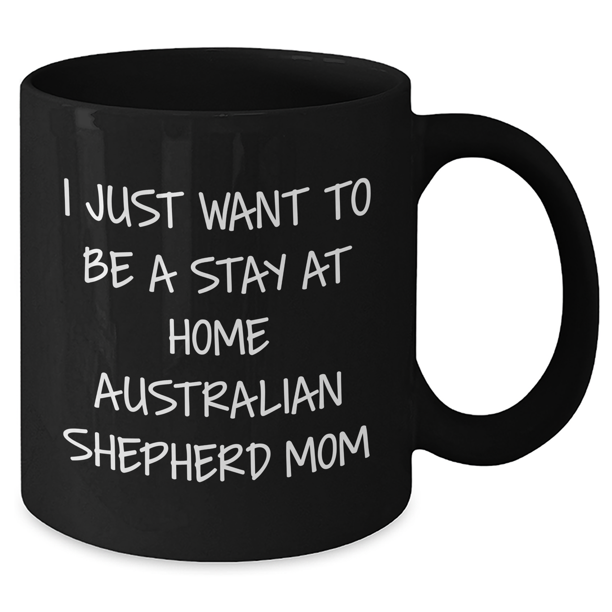 Australian Shepherd Dog Mom Gifts, Funny Quote Coffee Mug, Graduation Unique Gifts from Friends to Family - 'I Just Want To Be A Stay At Home Australian Shepherd Mom' - Additional