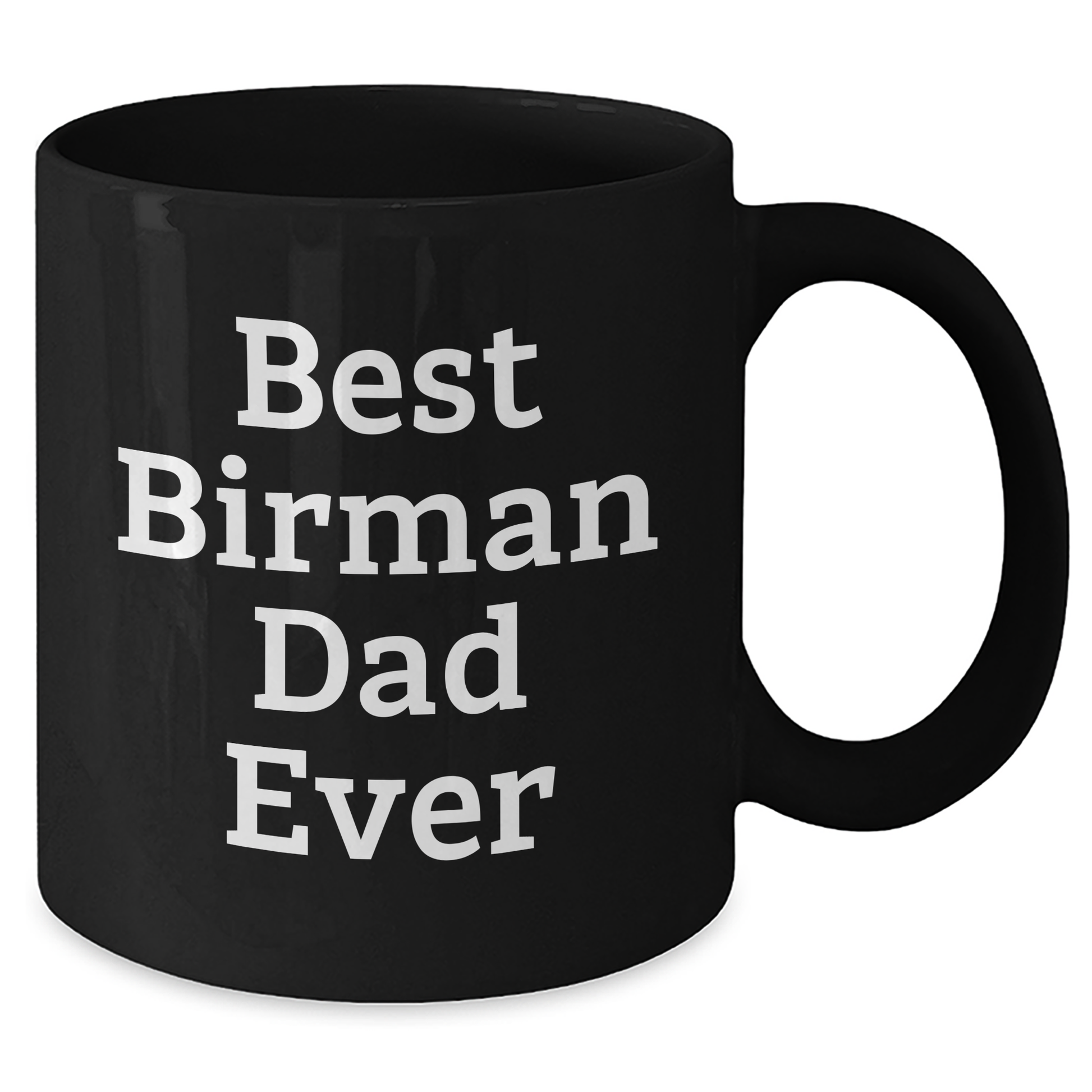 Gifts from Family - Best Birman Dad Ever, Enthusiastic Birman Cat Lover, Unique Black Coffee Mug for Men on Father's Day - Additional
