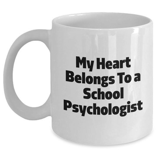 Funny Quotes School Psychologist Gifts from Friends, School Psychologist Unique White Coffee Mug, My Heart Belongs To A School Psychologist Graduation Gifts for Her - Main