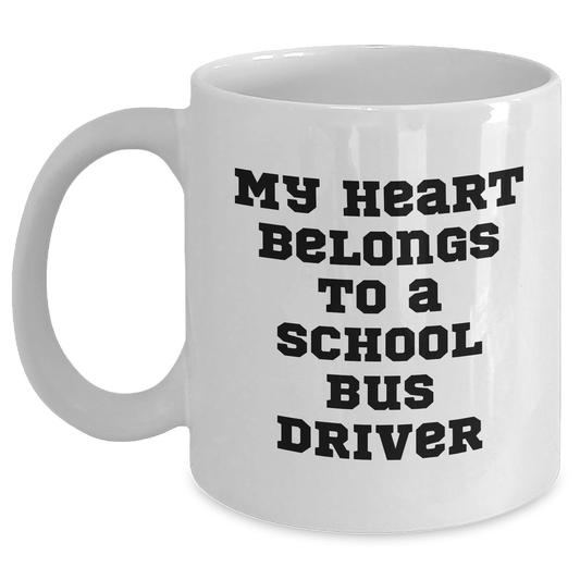 School Bus Driver Gifts from Friends, Family - Unique My Heart Belongs To A School Bus Driver White Coffee Mug, Graduation - Main