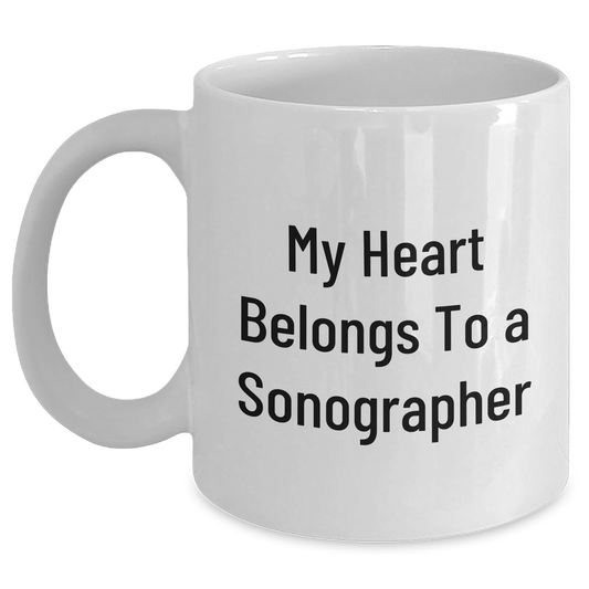 Funny Sonographer Gifts from Friends and Family - My Heart Belongs To A Sonographer White Coffee Mug for Graduation - Main