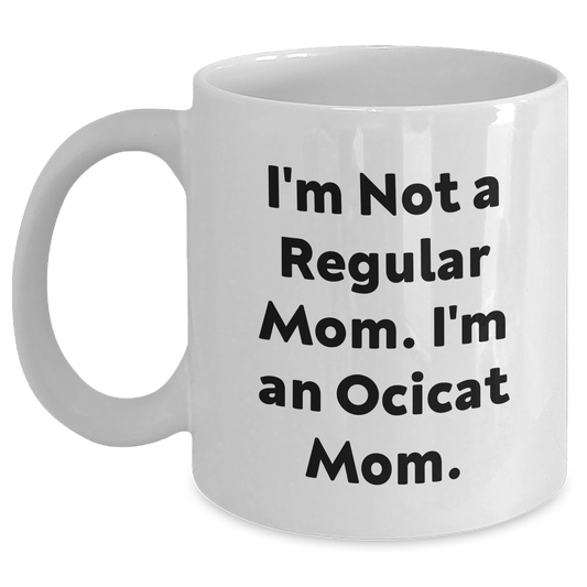 Funny Ocicat Mom Gifts for Her, White Coffee Mug for Women, Graduation Unique Gifts from Mom to Daughter - Main