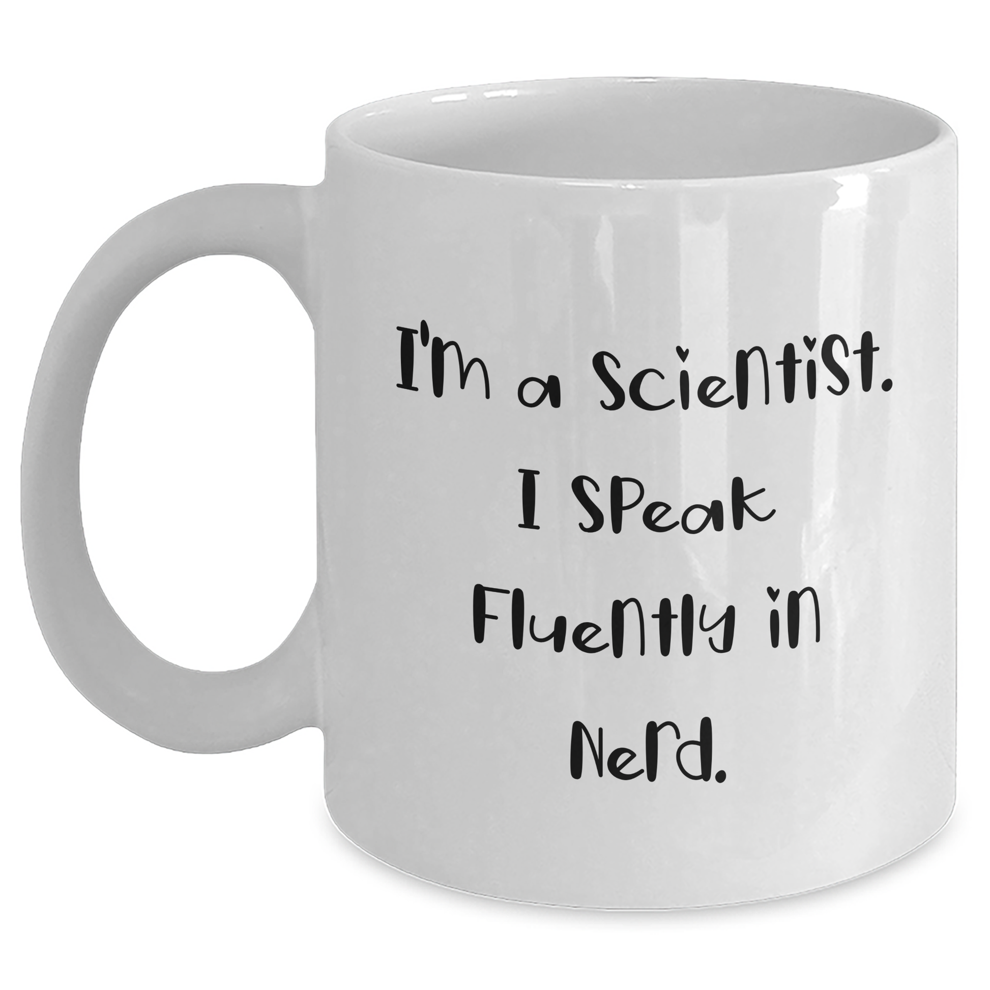 Funny Scientist Gifts from Friends, 'I'm A Scientist. I Speak Fluently In genius.' White Coffee Mug for Graduation - Main