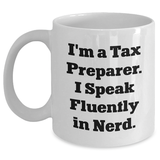 Tax Preparer Funny Quotes Gifts for Men, Women, Family, Coworkers - White Ceramic Coffee Mug for Graduation Unique Gifts from Friends - Main