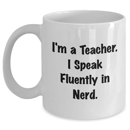 Funny Teacher Mug Gifts from Friends for Men Women Graduation Quote 'I'm A Teacher I Speak Fluently In genius.' - Main