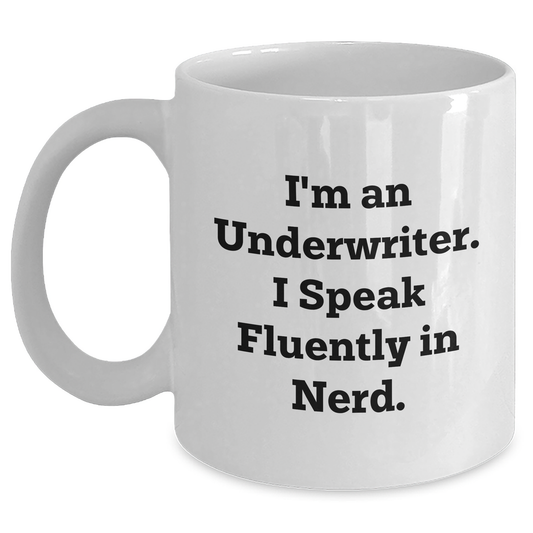 Underwriter Humor Gifts from Friends, Funny Quote White Coffee Mug for Graduation, Underwriter Appreciation, 11oz or 15oz Capacity - Main