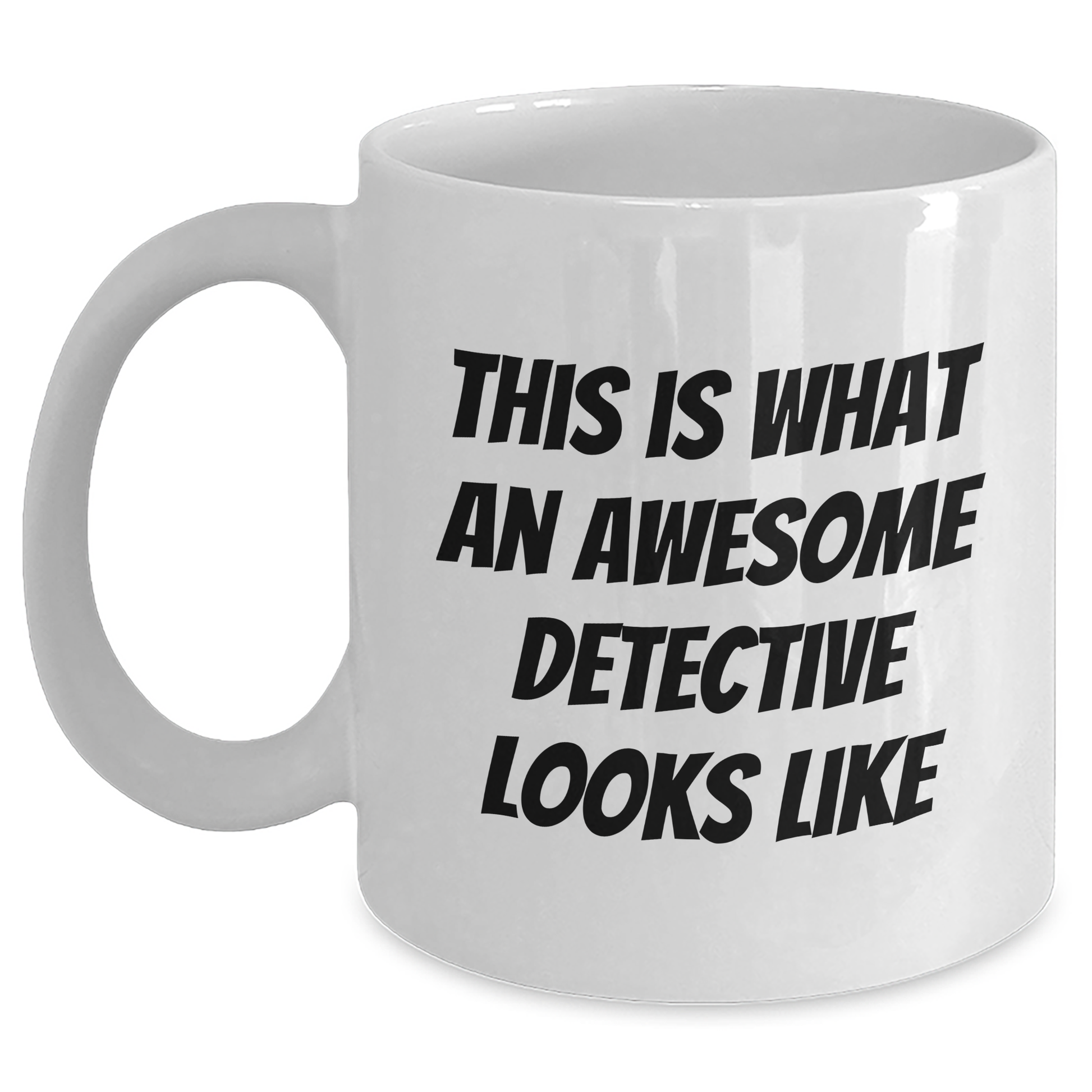 Funny Detective White Coffee Mug, Gifts from Friends to Detective, This Is What An Awesome Detective Looks Like, Graduation Unique Gifts for Detective - Main