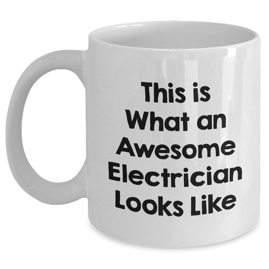 Electrician Gifts from Friends, Funny White Coffee Mug for Electrician, Graduation Unique Gifts, This Is What An Awesome Electrician Looks Like - Main