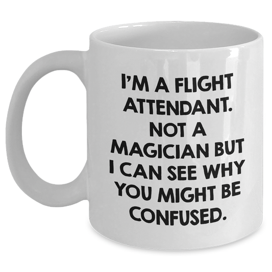 Flight Attendants, Not Magicians, Make Us Smile White Coffee Mug, Funny Quote Gifts from Men to Friends, Father's Day Unique - Main