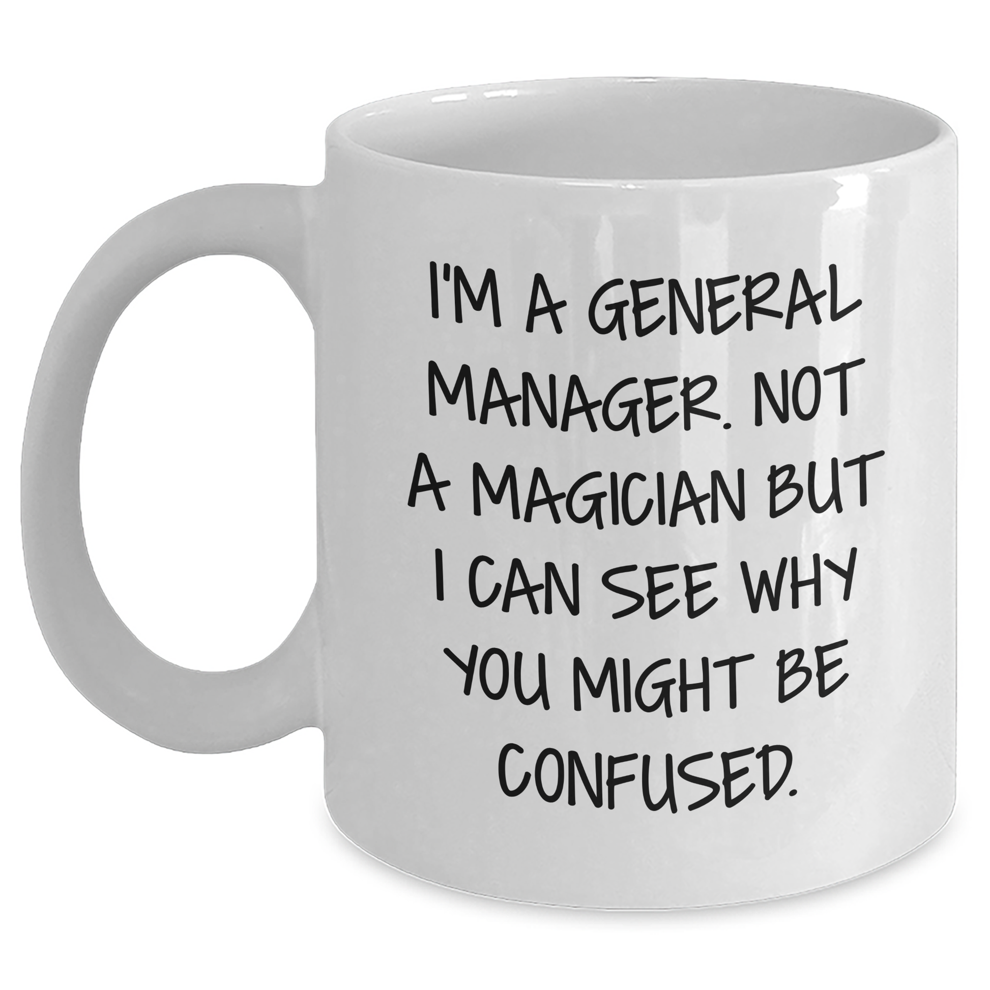 Funny General Manager Gifts from Men, Unique White Coffee Mug for Him on Father's Day - 'I'm A General Manager. Not A Magician...' - Main